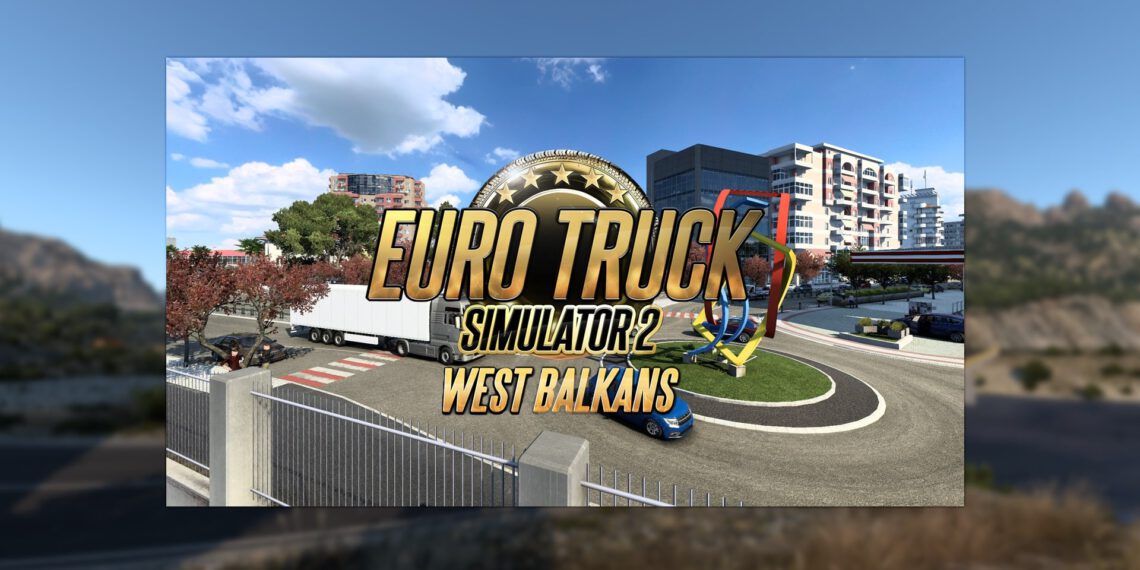 Euro Truck Simulator 2: West Balkans